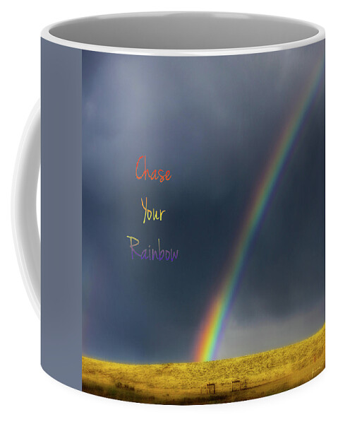 Inspirational Quote Coffee Mug featuring the photograph Chase Your Rainbow by Amanda Smith