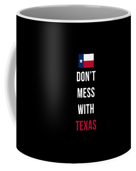 Texas Coffee Mug featuring the digital art Don't Mess With Texas tee black by Edward Fielding