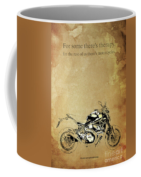 Ducati Monster.For Some Theres Therapy, For The Rest Of Us Theres  Motorcycles Coffee Mug by Drawspots Illustrations - Instaprints