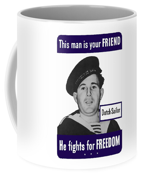 Dutch Sailor Coffee Mug featuring the painting Dutch Sailor This Man Is Your Friend by War Is Hell Store