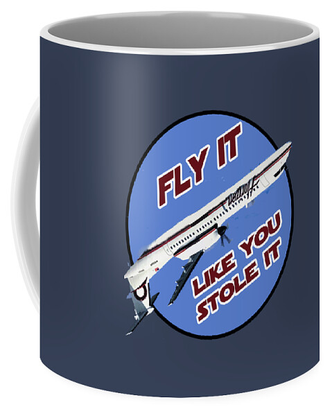 Aviation Coffee Mug featuring the digital art Fly It Like You Stole It by Walter Chamberlain