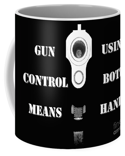 Gun Rights Coffee Mug featuring the photograph Gun Control Means by Al Powell Photography USA