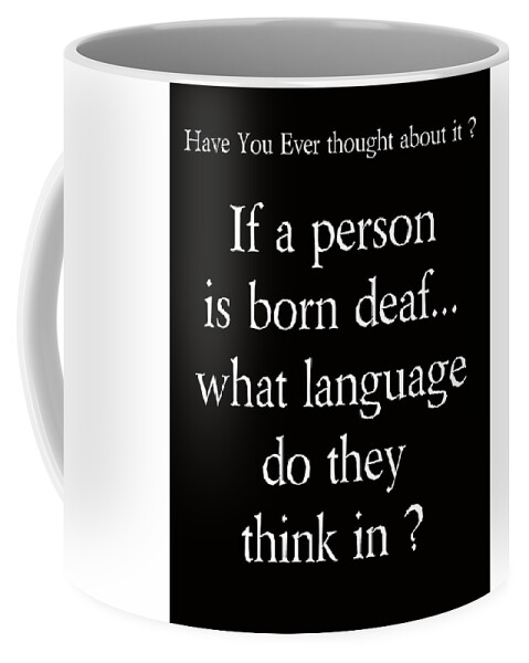Language Coffee Mug featuring the photograph Have you ever thought about it 002 by George Bostian