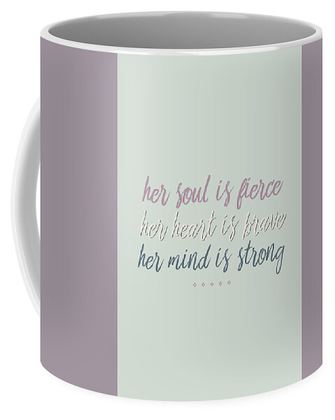 Green Coffee Mug featuring the photograph Her Soul is Fierce Her Heart is Brave Her Mind is Strong by Andrea Anderegg