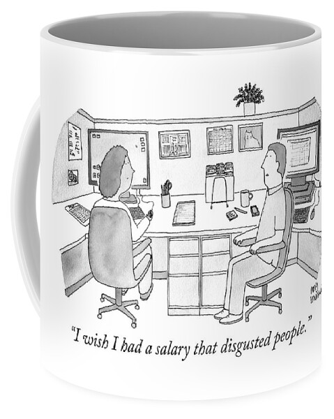 I Wish I Had A Salary That Disgusted People Coffee Mug