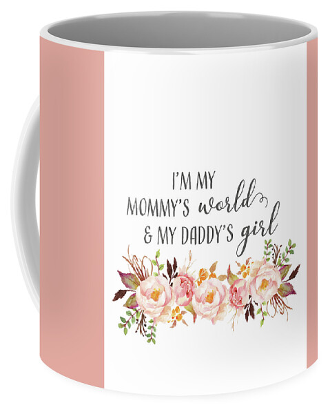 Baby Coffee Mug featuring the digital art I'm My Mommy's World My Daddy's Girl by Pink Forest Cafe