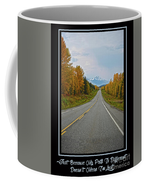 Lost Coffee Mug featuring the photograph Just Because My Path Is Different Doesn't Mean I'm Lost by Vivian Martin