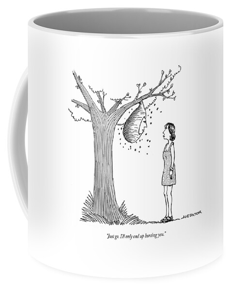 Just Go I Will Only End Up Hurting You Coffee Mug