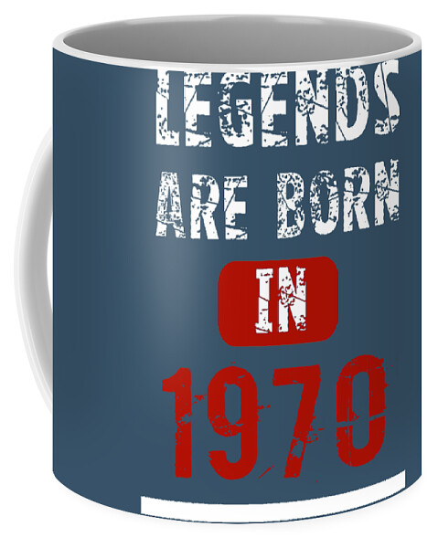 1970 Coffee Mug featuring the digital art Legends Are Born In 1970 48 Years Old by Trisha Vroom