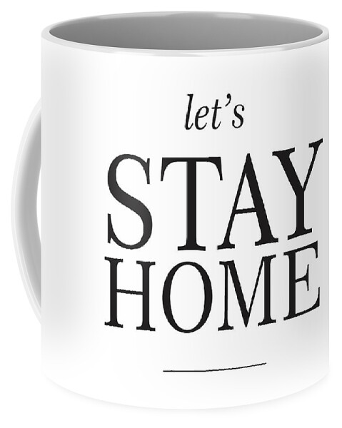 Let's Stay Home Coffee Mug featuring the mixed media Let's stay home by Studio Grafiikka
