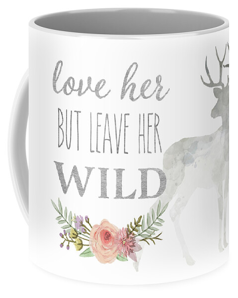 Love Her But Leave Her Wild Coffee Mug featuring the digital art Love Her But Leave Her Wild Print Woodland Boho Deer Decor Print by Lisa Spence