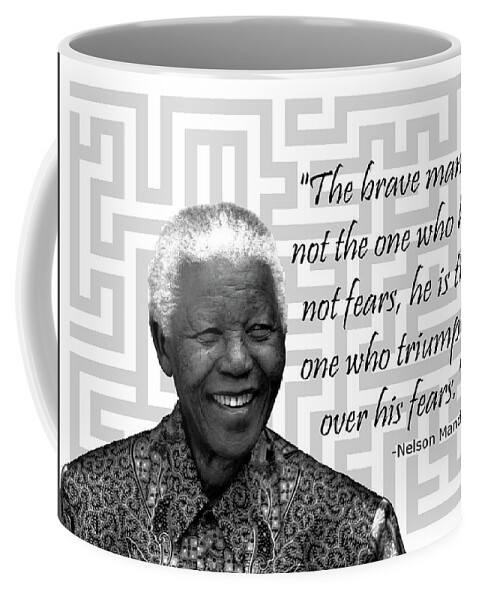 Nelson Coffee Mug featuring the photograph Mandela - The Brave man quote by Maria Aduke Alabi