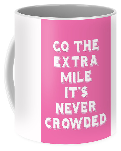 Motivational Coffee Mug featuring the painting Motivational - go the extra mile it's never crowded b by Celestial Images