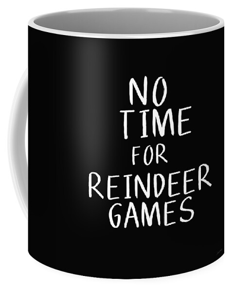 Christmas Coffee Mug featuring the digital art No Time For Reindeer Games Black- Art by Linda Woods by Linda Woods