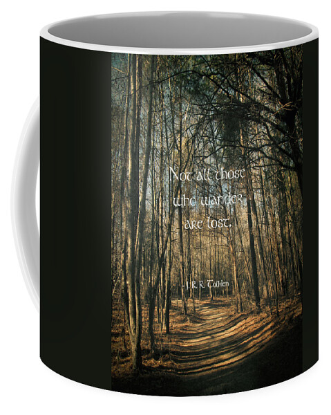 Tolkien Coffee Mug featuring the photograph Not All Those Who Wander by Jessica Brawley