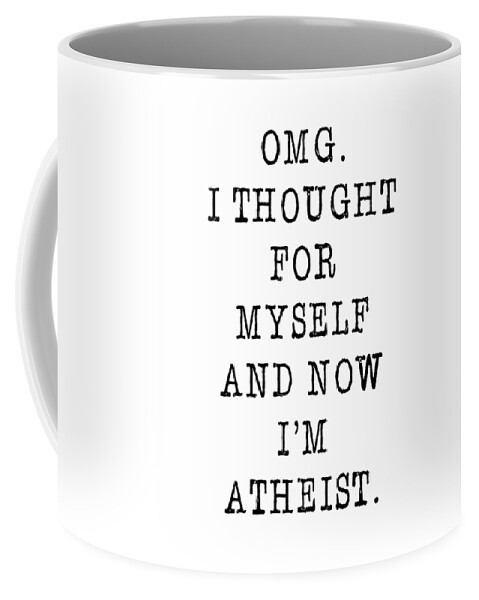 Atheism Coffee Mug featuring the digital art OMG. Atheism by L Machiavelli