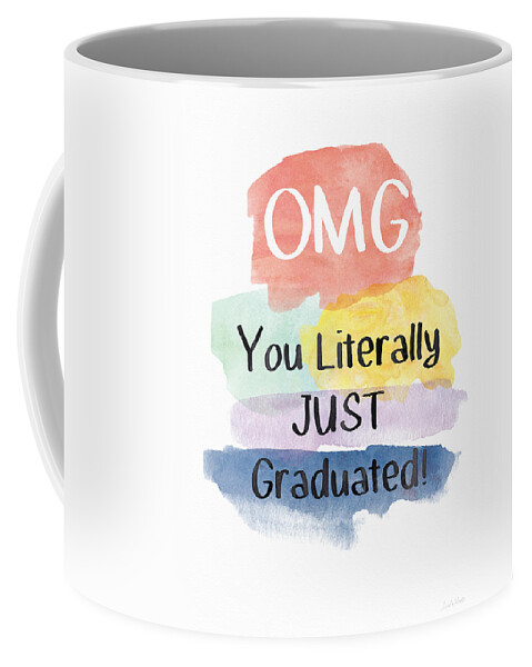 Watercolor Coffee Mug featuring the painting OMG You Literally Just Graduated Card- art by Linda Woods by Linda Woods