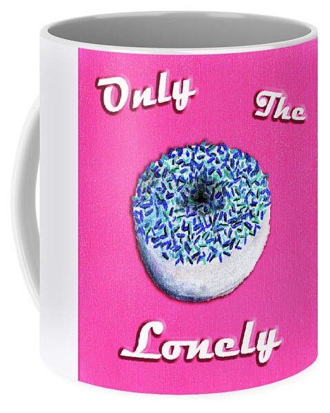 Food Coffee Mug featuring the mixed media Only The Lonely by Meghan Elizabeth