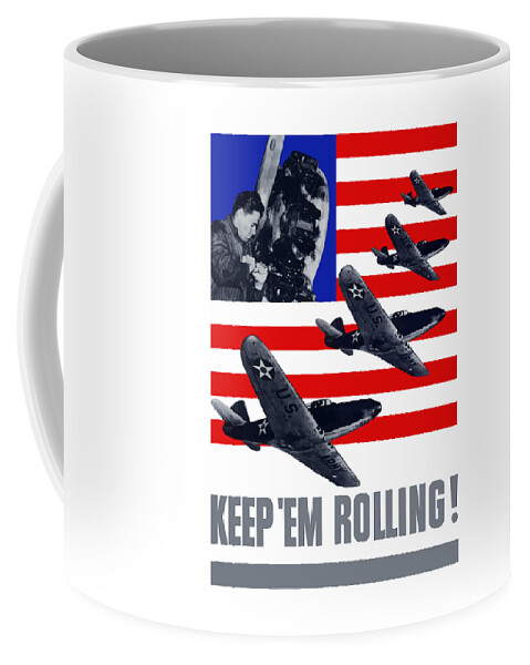 Fighter Plane Coffee Mug featuring the painting Planes -- Keep 'Em Rolling by War Is Hell Store