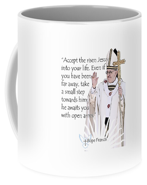 Pope Coffee Mug featuring the digital art Pope Francis Inspirational Quote Risen Jesus by Garaga Designs