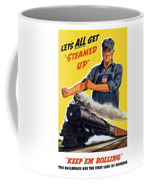 Trains Coffee Mug featuring the painting Railroads Are The First Line Of Defense by War Is Hell Store