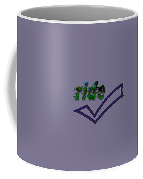 Ride Coffee Mug featuring the photograph Ride Text by Mim White