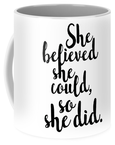 Belief Coffee Mug featuring the mixed media She believed she could so she did by Studio Grafiikka