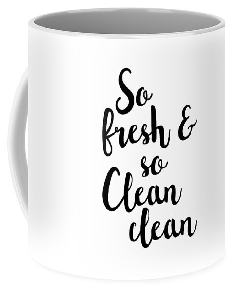 So Fresh And So Clean Clean Coffee Mug featuring the mixed media So fresh and so clean clean by Studio Grafiikka