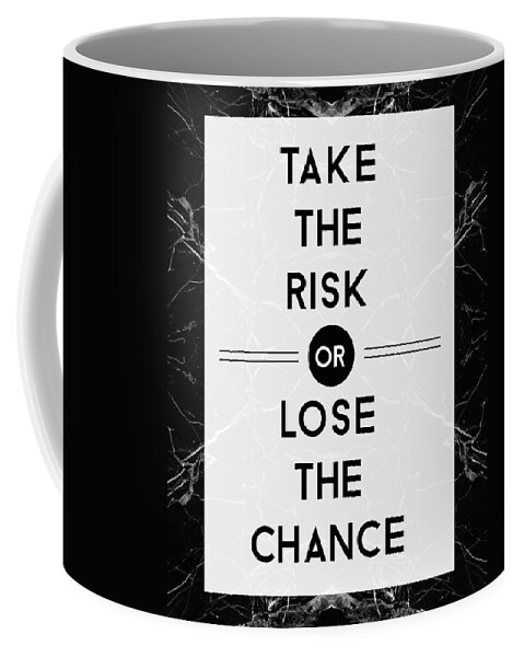 Take The Risk Or Lose The Chance Coffee Mug featuring the mixed media Take the risk or lose the chance by Studio Grafiikka