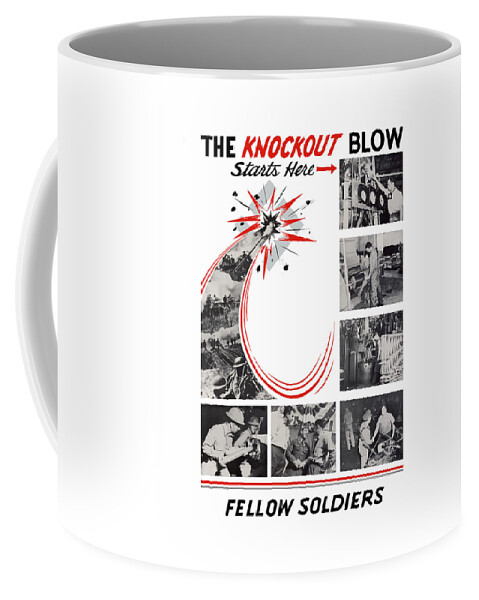 War Production Coffee Mug featuring the painting The Knockout Blow Starts Here by War Is Hell Store