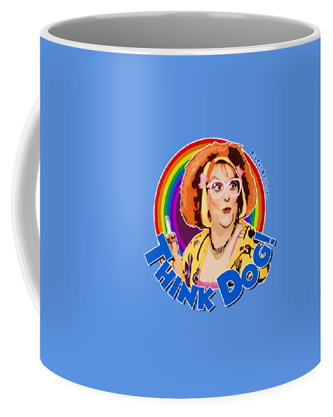 Auburn Jerry Hall Kathy Burke Gimme Gimme Gimme Vile Pussy Person Think Dog Coffee Mug featuring the digital art Think Dog by Big Fat Arts
