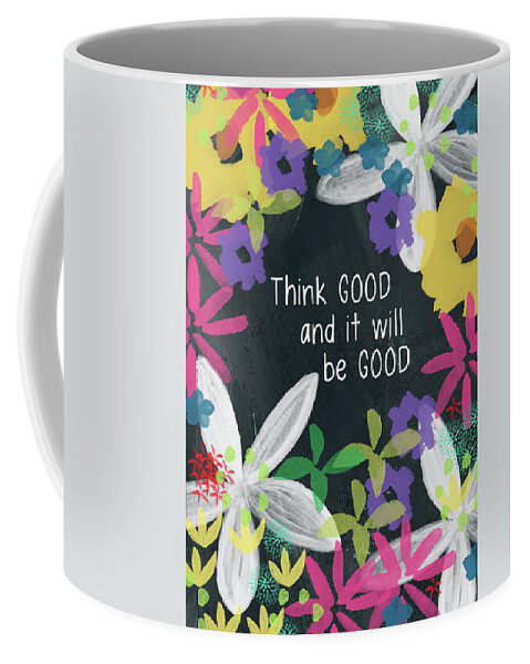 Think Good And It Will Be Good Coffee Mug featuring the mixed media Think Good- Art by Linda Woods by Linda Woods