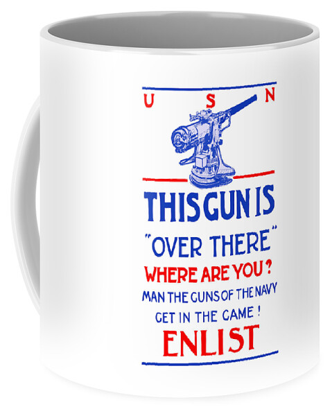 Ww1 Coffee Mug featuring the painting This Gun Is Over There - USN WW1 by War Is Hell Store
