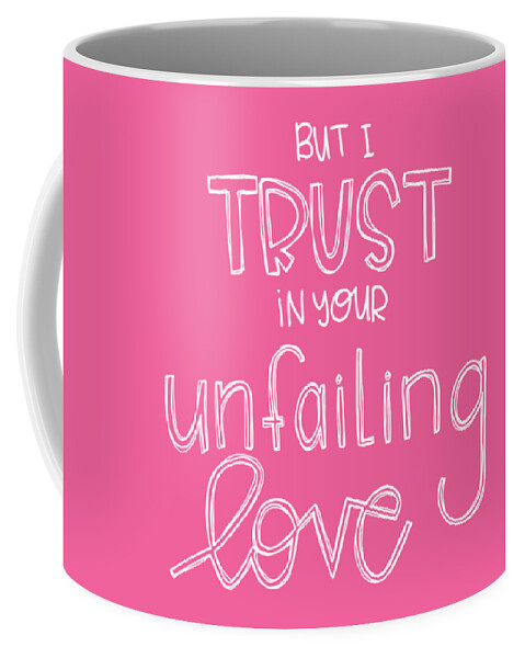 Trust Coffee Mug featuring the mixed media Trust Unfailing Love by Nancy Ingersoll