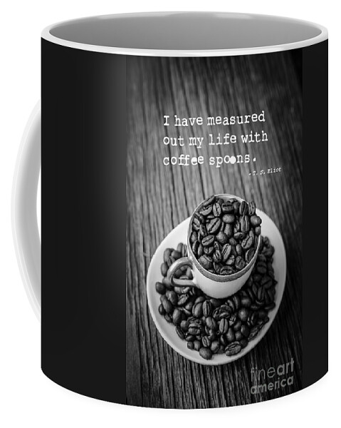 Coffee Coffee Mug featuring the photograph T.S. Eliot Coffee Quote by Edward Fielding
