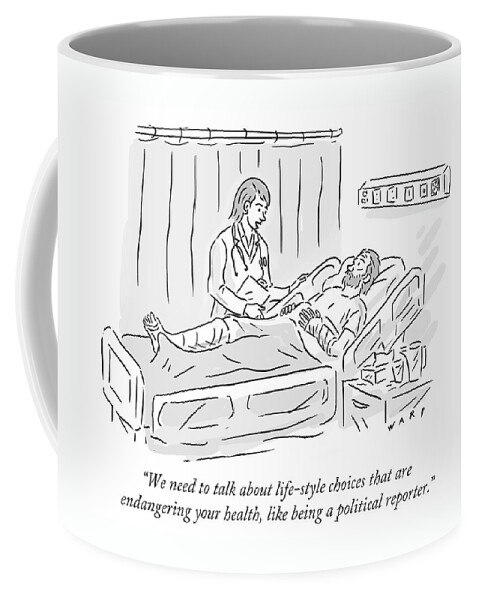 We Need To Talk About Life-style Choices That Are Endangering Your Health, Like Being A Political R Coffee Mug