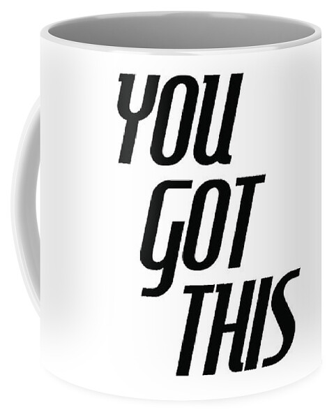 You Got This Coffee Mug featuring the mixed media You got this - Minimalist motivational print by Studio Grafiikka