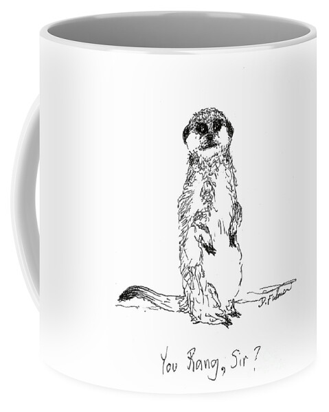 Meerkat Coffee Mug featuring the drawing You Rang, Sir? by Denise F Fulmer