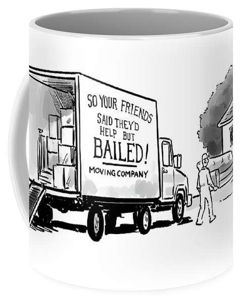 Your Friends Bailed Moving Co Coffee Mug