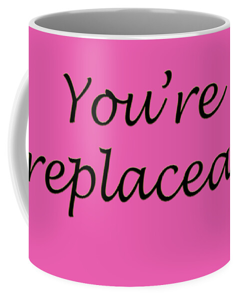 You're Irreplaceable Coffee Mug featuring the digital art You're Irreplaceable by David Millenheft