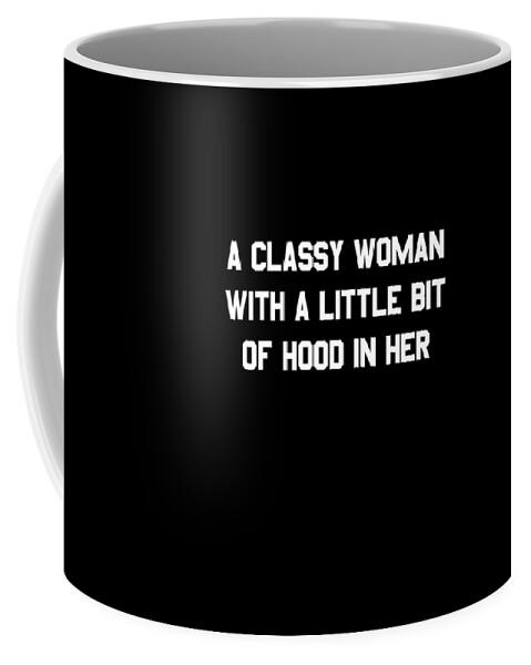 Cool Coffee Mug featuring the digital art A Classy Woman With A Little Bit Of Hood In Her #1 by Flippin Sweet Gear