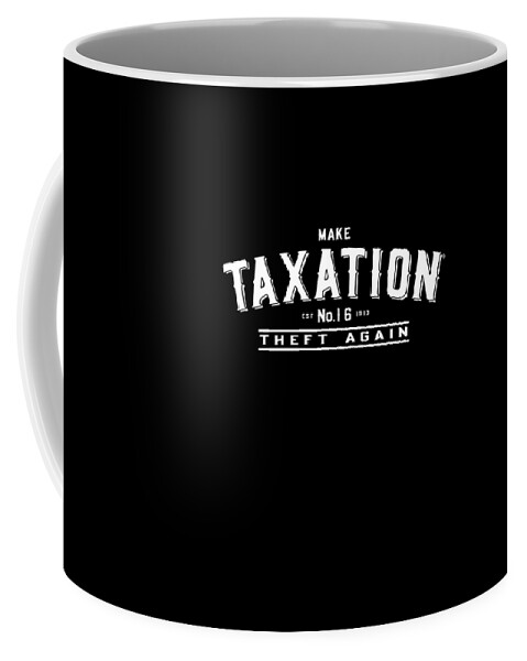 Cool Coffee Mug featuring the digital art Make Taxation Theft Again #1 by Flippin Sweet Gear