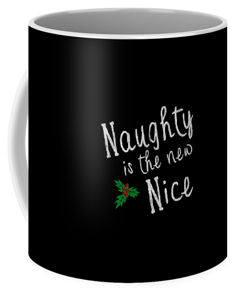 Cool Coffee Mug featuring the digital art Naughty Is New Nice Vintage #1 by Flippin Sweet Gear