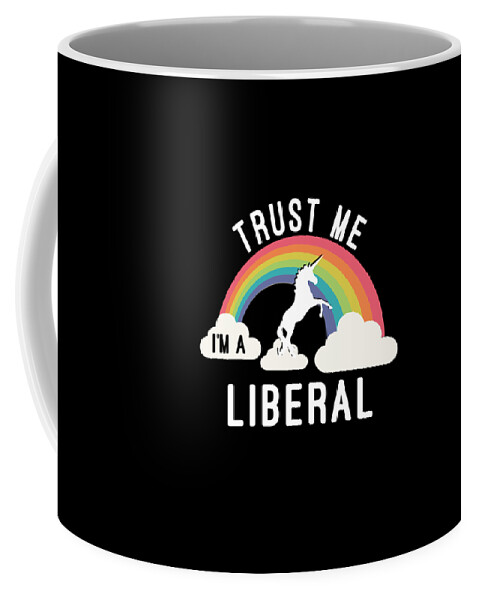 Cool Coffee Mug featuring the digital art Trust Me Im A Liberal #1 by Flippin Sweet Gear