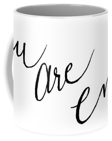 Romance Coffee Mug featuring the digital art You Are Enough by Sd Graphics Studio