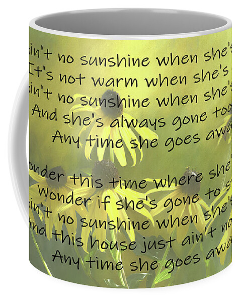 Black Eyed Susan Coffee Mug featuring the photograph Ain't No Sunshine When She's Gone by Leslie Montgomery