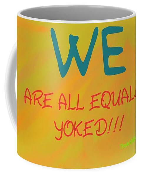 We Coffee Mug featuring the digital art We Are All Equally Yoked by Joan Ellen Kimbrough Gandy of The Art of Gandy