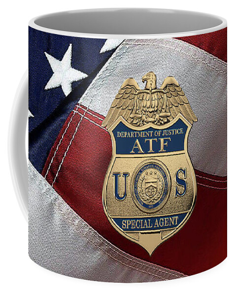 ‘law Enforcement Insignia & Heraldry’ Collection By Serge Averbukh Coffee Mug featuring the digital art The Bureau of Alcohol, Tobacco, Firearms and Explosives - A T F Special Agent Badge over American by Serge Averbukh