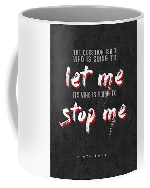 Ayn Rand Quotes Coffee Mug featuring the mixed media Ayn Rand Quotes - The Fountainhead Quotes - Typography - Motivational Poster by Studio Grafiikka