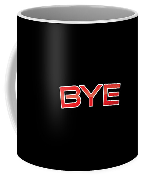 Bye Coffee Mug featuring the digital art Bye by TintoDesigns